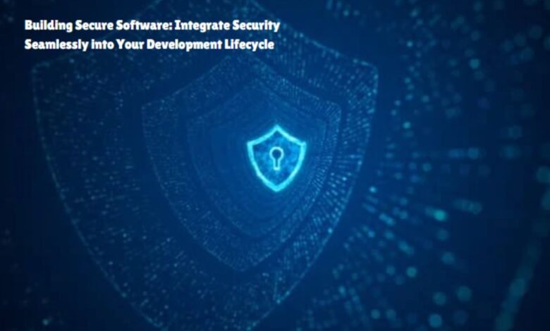 Building Secure Software: How to Integrate Security Into Development Lifecycles